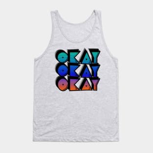 Okay Okay Okay / Typographic Retro 80s Street Art Design Tank Top